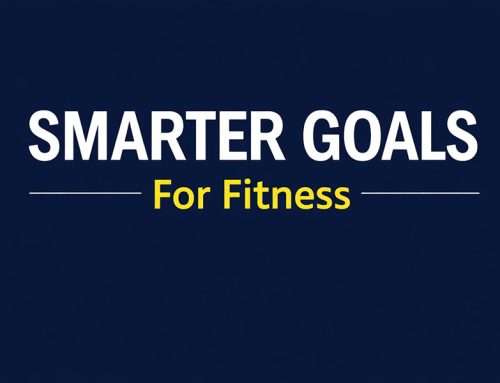 Smart Goals For Fitness – And How To Make Them Smarter