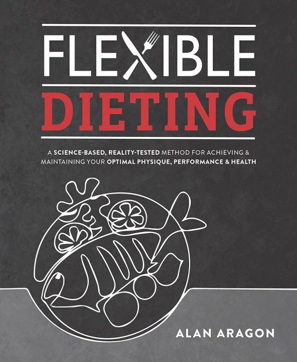 Flexible Dieting By Alan Aragon Book Review